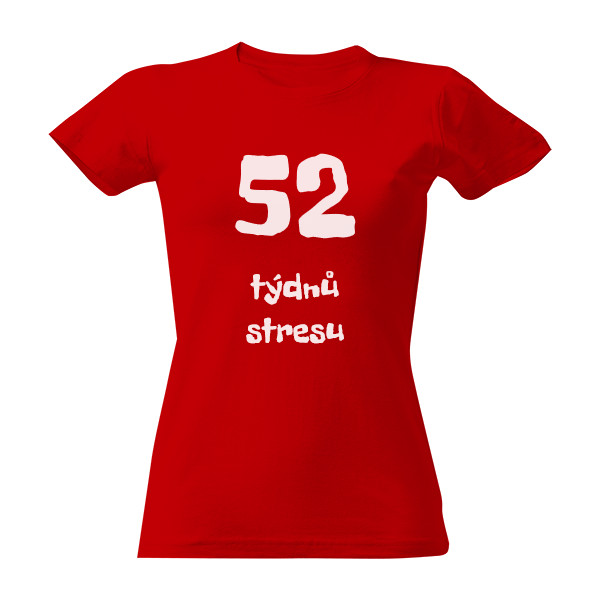 52 týdnů stresu - Tričko dámské