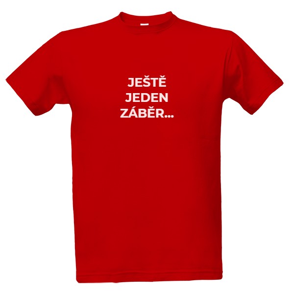 Ještě jeden záběr a končím - Tričko pánské - RED edice