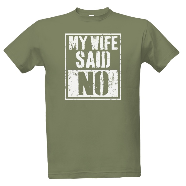 My Wife Said No