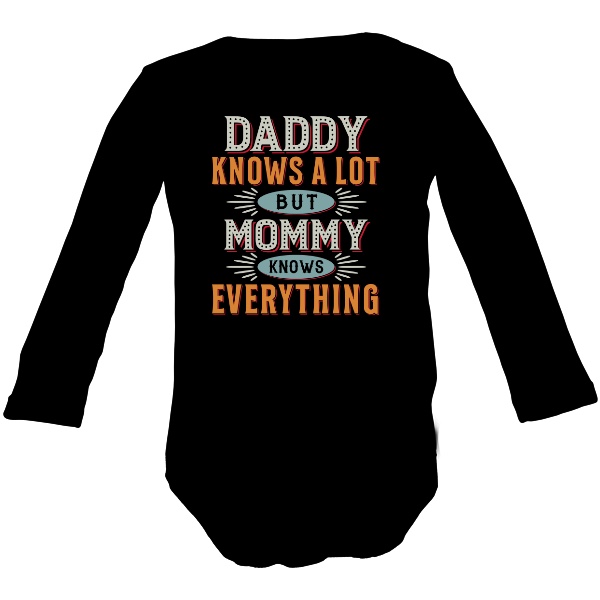 Dětské body Long s potiskem Nápis Daddy Knows a Lot But Mommy Knows Everything