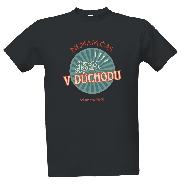 Tričko s potiskem Nemám čas jsem v důchodu